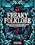 Freaky Folklore: Terrifying Tales of the World's Most Elusive Monsters and Enigmatic Cryptids
