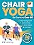Chair Yoga for Seniors Over...