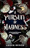 Book cover for A Pursuit of Madness : A Twisted Princess Collection