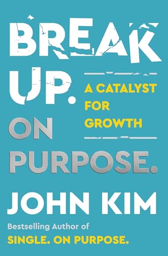 Break Up On Purpose: A Catalyst for Growth – The Angry Therapist's Guide to Healing and Moving On (Hardcover)