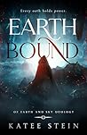 Book cover for Earthbound: A high fantasy epic of mythic creatures and supernatural power collides with political corruption and tragic loss. (Of Earth and Sky Duology Book 1)
