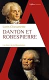 Danton et Robespierre: Le choc de la Révolution Danton et Robespierre: Le choc de la Révolution
