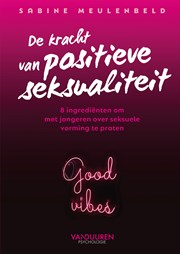 De kracht van positieve seksualiteit: Acht ingrediënten om met jongeren over seksuele vorming te praten