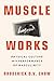 Muscle Works: Physical Cult...