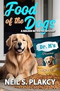 Food of the Dogs: Cozy Dog Mystery #19 in the golden retriever mystery series (Golden Retriever Mysteries)