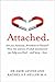 Attached: Are you Anxious, Avoidant or Secure? How the science of adult attachment can help you find – and keep – love