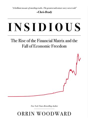 Insidious: The Rise of the Financial Matrix and the Fall of Economic Freedom (Hardcover)