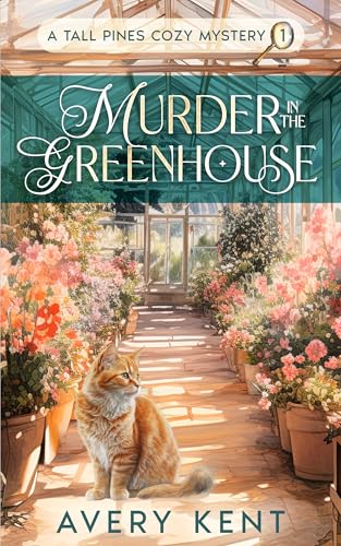 Murder in the Greenhouse: A Tall Pines Cozy Mystery (Kindle Edition)