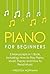 Piano for Beginners: Bundle - The Only 3 Books You Need to Learn Piano Lessons for Beginners, Piano Theory and Piano Sheet Music Today