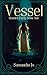 Vessel (Bonded Earth #1)