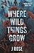 Where Wild Things Grow (Briar Valley)