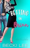 Betting on Brian