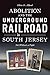 Abolition and the Underground Railroad in South Jersey: Not Without a Fight (American Heritage)