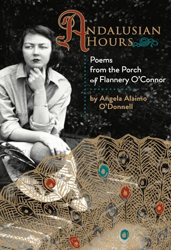 Andalusian Hours: Poems from the Porch of Flannery O'Connor (Paraclete Poetry)