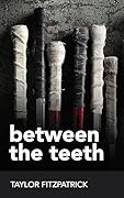 Between the Teeth (Between the Teeth, #3) 