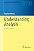 Understanding Analysis (Undergraduate Texts in Mathematics)