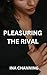 Pleasuring the Rival: A FF ...