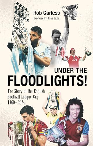 Under the Floodlights!: Sixty Years of the Football League Cup (Paperback)