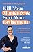Kill Your Mortgage & Sort Y...