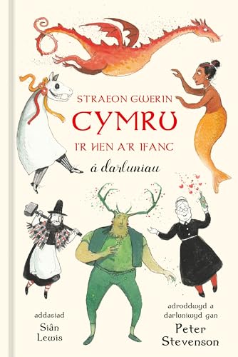 Straeon Gwerin Cymru: I’r Hen a’r Ifanc â darluniau (Welsh Edition)