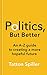 Politics But Better by Tatton Spiller