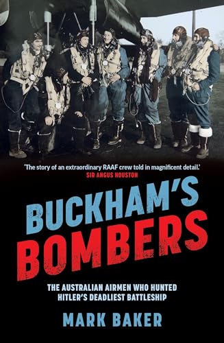 Buckham's Bombers: The Australian airmen who hunted Hitler's deadliest battleship (Paperback)