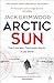 Arctic Sun: The intense and atmospheric Cold War thriller from award-winning author of Moskva and Nightfall Berlin (3) (Tom Fox Trilogy)