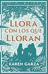 Llora con los que...