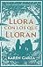 Llora con los que lloran: Cómo caminar con otros en su dolor (Spanish Edition)