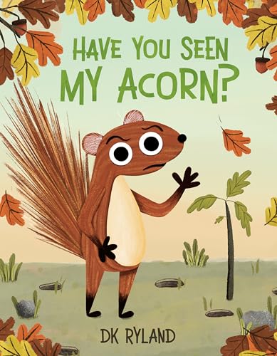 Have You Seen My Acorn? (Hardcover)
