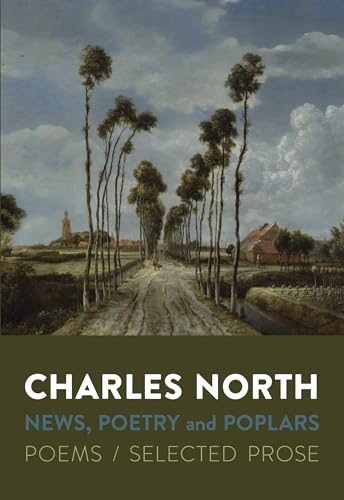 News, Poetry and Poplars: Poems / Selected Prose (Paperback)