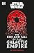 Star Wars: The Rise and Fall of the Galactic Empire