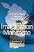 Imagination Manifesto by Ted Turnau Imagination Manifesto by Ted Turnau