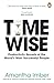 Time Wise: Powerful Habits, More Time, Greater Joy