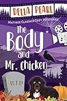 The Body and Mr. Chicken by Della Pearl