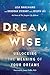 Dream Wise: Unlocking the Meaning of Your Dreams
