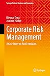 Corporate Risk Management: A Case Study on Risk Evaluation (Springer Texts in Business and Economics)