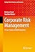 Corporate Risk Management: A Case Study on Risk Evaluation (Springer Texts in Business and Economics)