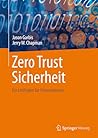 Zero Trust Sicherheit: Ein Leitfaden für Unternehmen (German Edition)