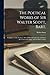 The Poetical Works of Sir Walter Scott, Bart.: Complete in one Volume. With all his Introductions and Notes; Also Various Readings, and the Editor's Notes