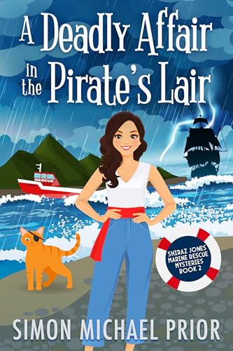 A Deadly Affair in the Pirate's Lair: An English Seaside Small Town Cozy Mystery (Shiraz Jones Marine Rescue Mysteries Book 2)