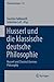 Husserl und die klassische deutsche Philosophie: Husserl and Classical German Philosophy (Phaenomenologica 212) (German Edition)