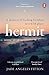 Hermit: A memoir of finding freedom in a wild place