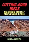Cutting-Edge Ideas: Empowering Agents of Positive World Change Cutting-Edge Ideas: Empowering Agents of Positive World Change