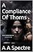 A Compliance Of Thorns (The Occasionally Dark History of Saskia Challoner Book 2)