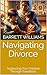 Navigating Divorce: Supporting Your Children Through Transitions (Dad's Chronicles: Navigating Fatherhood with Confidence Book 14)
