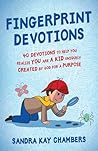 Fingerprint Devotions: 40 Devotions to Help You Realize You Are a Kid Uniquely Created by God for a Purpose