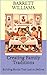 Creating Family Traditions: Building Bonds That Last a Lifetime (Dad's Chronicles: Navigating Fatherhood with Confidence Book 13)