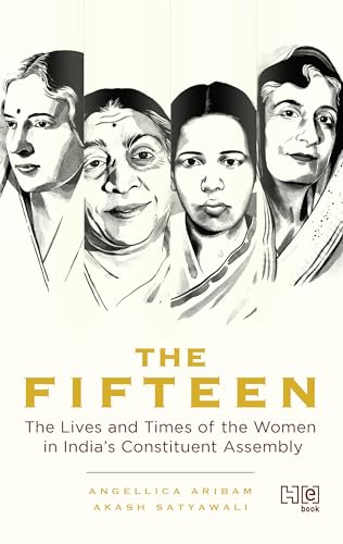 The Fifteen: The Lives and Times of the Women in India’s Constituent Assembly (Kindle Edition)
