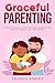 Graceful Parenting by Amanda Knight